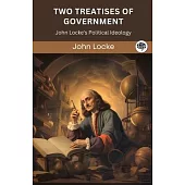 Two Treatises of Government: John Locke’s Political Ideology (Grapevine edition)