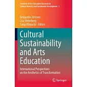 Cultural Sustainability and Arts Education: International Perspectives on the Aesthetics of Transformation