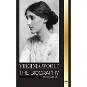 Virginia Woolf: The biography of a literary giant, her diary, lighthouse, waves and other essays