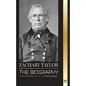 Zachary Taylor: The biography of a planter, general and president