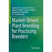 Market-Driven Plant Breeding for Practicing Breeders