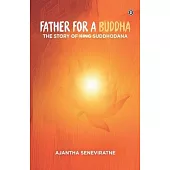 Father for a Buddha: The Story of King Suddhodana