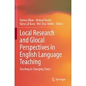 Local Research and Glocal Perspectives in English Language Teaching: Teaching in Changing Times