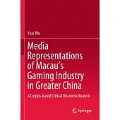 Media Representations of Macau’s Gaming Industry in Greater China: A Corpus-Based Critical Discourse Analysis