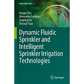 Dynamic Fluidic Sprinkler and Intelligent Sprinkler Irrigation Technologies