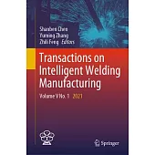 Transactions on Intelligent Welding Manufacturing: Volume V No. 1 2021