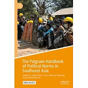 The Palgrave Handbook of Political Norms in Southeast Asia: Overlapping Registers and Shifting Practices