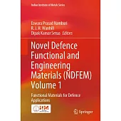 Novel Defence Functional and Engineering Materials (Ndfem) Volume 1: Functional Materials for Defence Applications