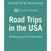 Road Trips in the USA: 50 Adventures on the Open Road
