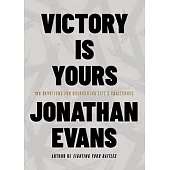 Victory Is Yours: 100 Devotions for Overcoming Life’s Challenges