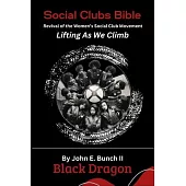 Social Clubs Bible: Revival of the Women’s Social Clubs Movement Lifting As We Climb