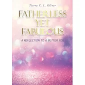 Fatherless Yet Fabulous: A Reflection To A Better You