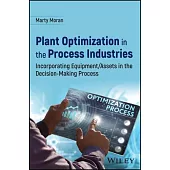 Plant Optimization in the Process Industries: Incorporating Equipment/Assets in the Decision-Making Process