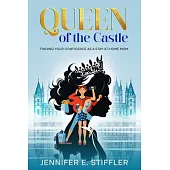Queen of the Castle: Finding Your Confidence as a Stay-at-Home Mom