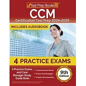 CCM Certification Test Prep 2024-2025: 4 Practice Tests and Case Manager Study Guide Book [9th Edition]