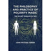 A Secret Wisdom of Sex: The Philosophy and Practice of Polarity Magic