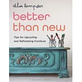 Better Than New: Tips for Upcycling and Refinishing Furniture