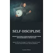Self-Discipline: Strategies For Cultivating Self-Discipline And Constructive Habits To Sustain Motivation During Moments Of Temptation