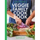 The Veggie Family Cookbook: 120 Recipes for Busy Families