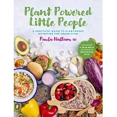 Plant Powered Little People: A Practical Guide to Plant-Based Nutrition for Under-Fives