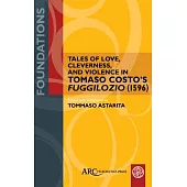 Tales of Love, Cleverness, and Violence in Tomaso Costo’s Fuggilozio (1596)
