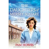 The Daughters of Mersey Square: Totally gripping family saga historical fiction