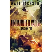 Undaunted Valor: Lam Son 719