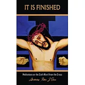 It Is Finished.: Meditations on the Sixth Word from the Cross