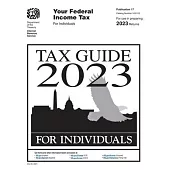 Your Federal Income Tax For Individuals (Publication 17): Tax Guide 2023: Tax Guide for Individuals