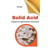 Solid Acid Catalysts For Lignocellulose Conversion