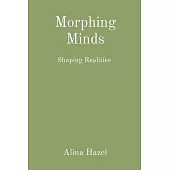 Morphing Minds: Shaping Realities