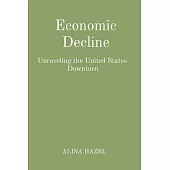 Economic Decline: Unraveling the United States’ Downturn