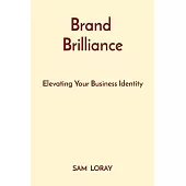 Brand Brilliance: Elevating Your Business Identity