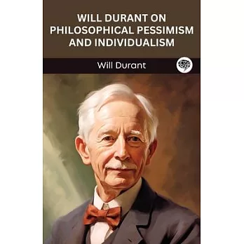 Will Durant on Philosophical Pessimism and Individualism (Grapevine edition)