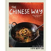 The Chinese Way: Fresh Flavors and Classic Techniques in a Modern Kitchen