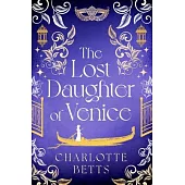 The Lost Daughter of Venice: Evocative New Historical Fiction Full of Romance and Mystery