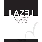 LAZEL a celebration of someone who didn’t lose heart