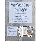JewelBox Tarot - Card Night!: Advanced Tarot. The Complete Course. A Step-by-Step Guide for Tarot Professionals.