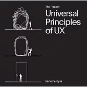 Pocket Universal Principles of UX: 100 Timeless Strategies to Create Positive Interactions Between People and Technology