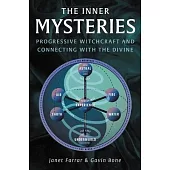 The Inner Mysteries: Progressive Witchcraft and Connecting with the Divine