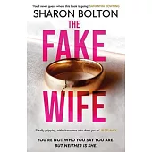 The Fake Wife: The Gripping, Shocking Thriller Sensation That Reads Like a TV Boxset from the Million-Copies Sold Author