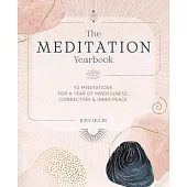 The Meditation Yearbook: 52 Meditations for a Year of Mindfulness, Connection and Inner Peace