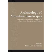 Archaeology of Mountain Landscapes: Interdisciplinary Research Strategies of Agro-Pastoralism in Upland Regions