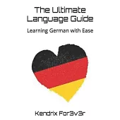 The Ultimate Language Guide: Learning German with Ease