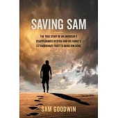 Saving Sam: The True Story of an American’s Disappearance in Syria and His Family’s Extraordinary Fight to Bring Him Home
