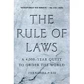 The Rule of Laws: A 4,000-Year Quest to Order the World