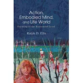 Action, Embodied Mind, and Life World: Focusing at the Existential Level
