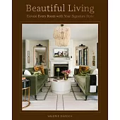 Beautiful Living: Elevate Every Room with Your Signature Style