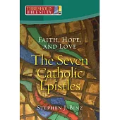 Faith, Hope, and Love - The Seven Catholic Epistles