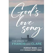 God’s Love Song: The Vision of Francis and Clare